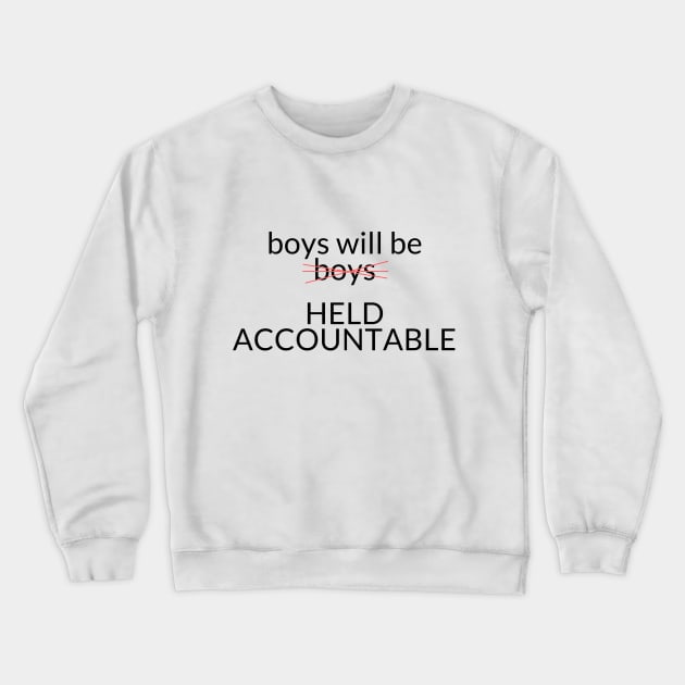 BOYS WILL BE HELD ACCOUNTABLE Crewneck Sweatshirt by TheMidnightBruja